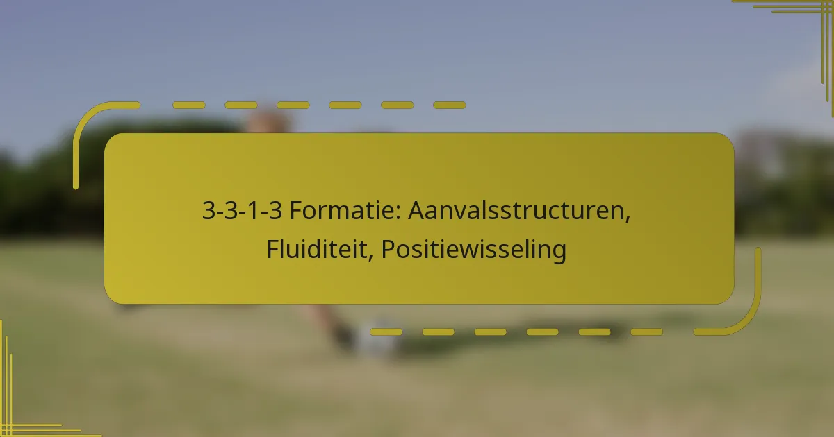 3-3-1-3 Formatie: Aanvalsstructuren, Fluiditeit, Positiewisseling