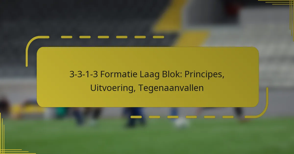 3-3-1-3 Formatie Laag Blok: Principes, Uitvoering, Tegenaanvallen