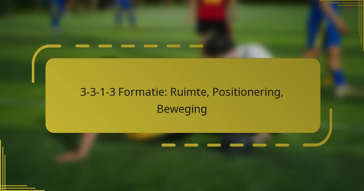 3-3-1-3 Formatie: Ruimte, Positionering, Beweging