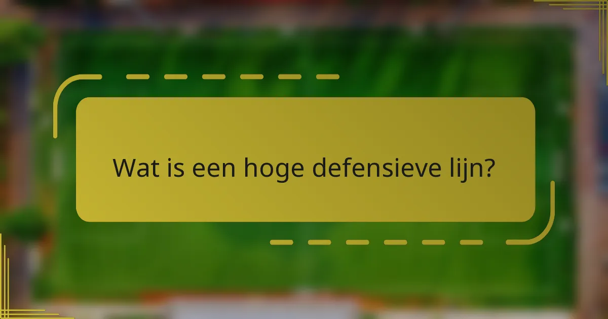 Wat is een hoge defensieve lijn?